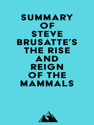 cover image of Summary of Steve Brusatte's the Rise and Reign of the Mammals